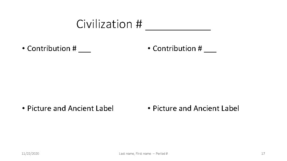 Civilization # _____ • Contribution # ___ • Picture and Ancient Label 11/22/2020 Last