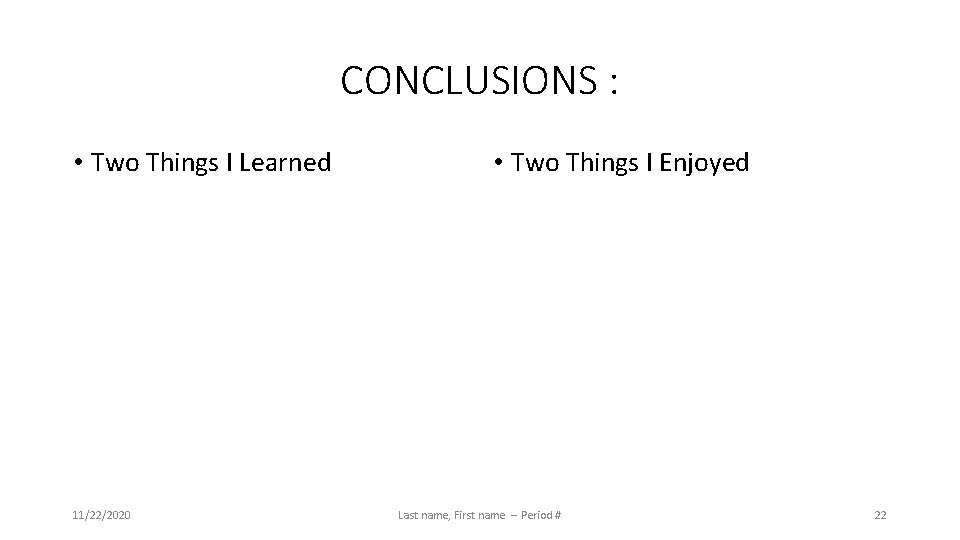 CONCLUSIONS : • Two Things I Learned 11/22/2020 • Two Things I Enjoyed Last