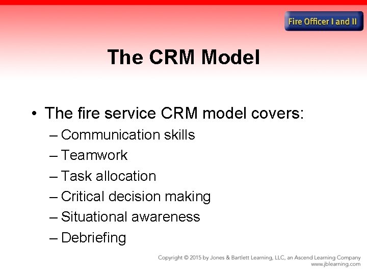 The CRM Model • The fire service CRM model covers: – Communication skills –