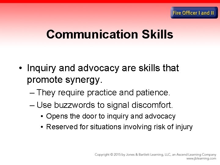 Communication Skills • Inquiry and advocacy are skills that promote synergy. – They require