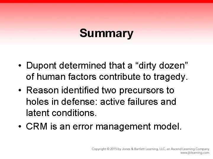 Summary • Dupont determined that a “dirty dozen” of human factors contribute to tragedy.