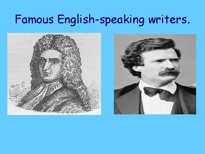 Famous English-speaking writers. 