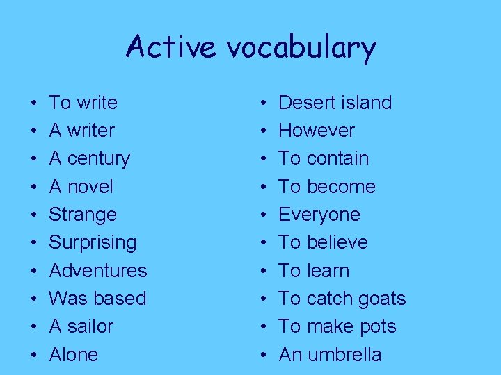 Active vocabulary • • • To write A writer A century A novel Strange