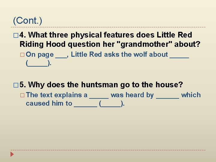 (Cont. ) � 4. What three physical features does Little Red Riding Hood question