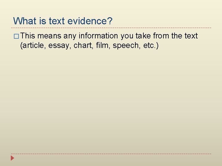 What is text evidence? � This means any information you take from the text