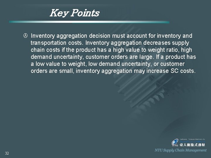 Key Points > Inventory aggregation decision must account for inventory and transportation costs. Inventory
