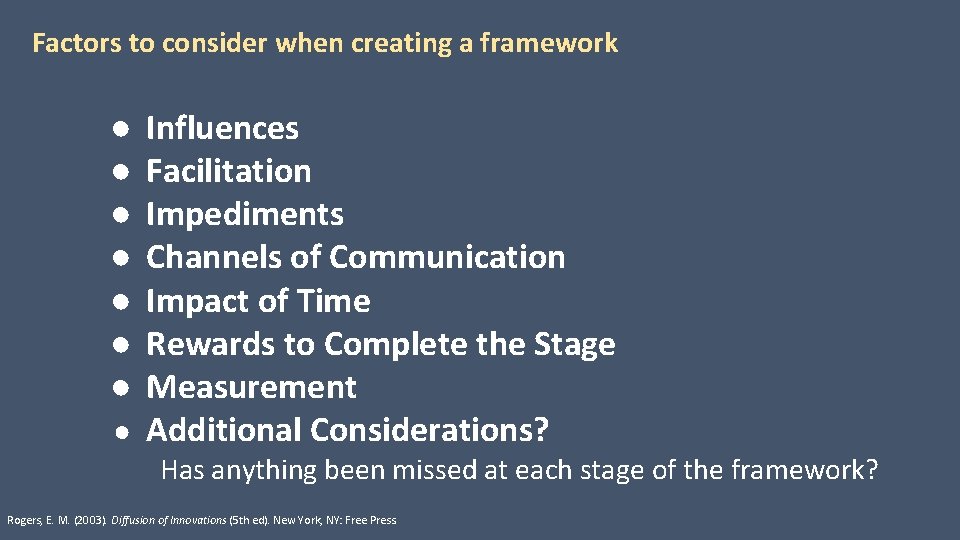 Factors to consider when creating a framework ● ● ● ● Influences Facilitation Impediments