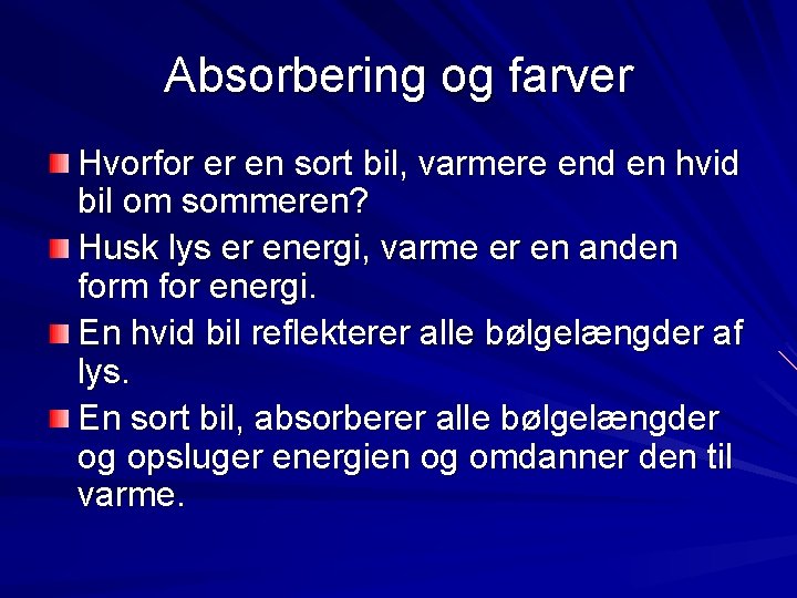 Absorbering og farver Hvorfor er en sort bil, varmere end en hvid bil om