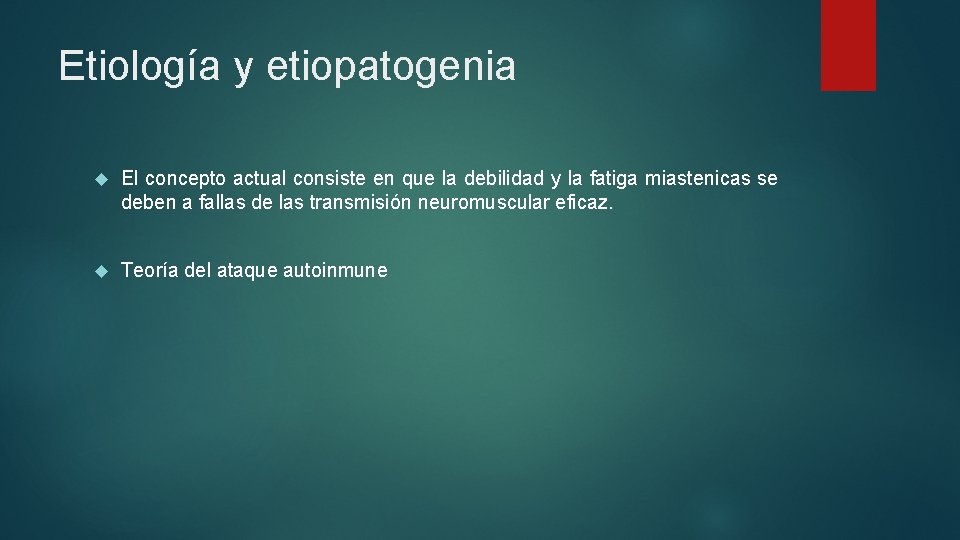 Etiología y etiopatogenia El concepto actual consiste en que la debilidad y la fatiga