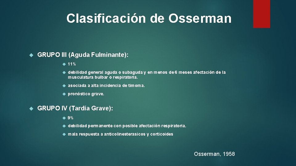 Clasificación de Osserman GRUPO III (Aguda Fulminante): 11% debilidad general aguda o subaguda y