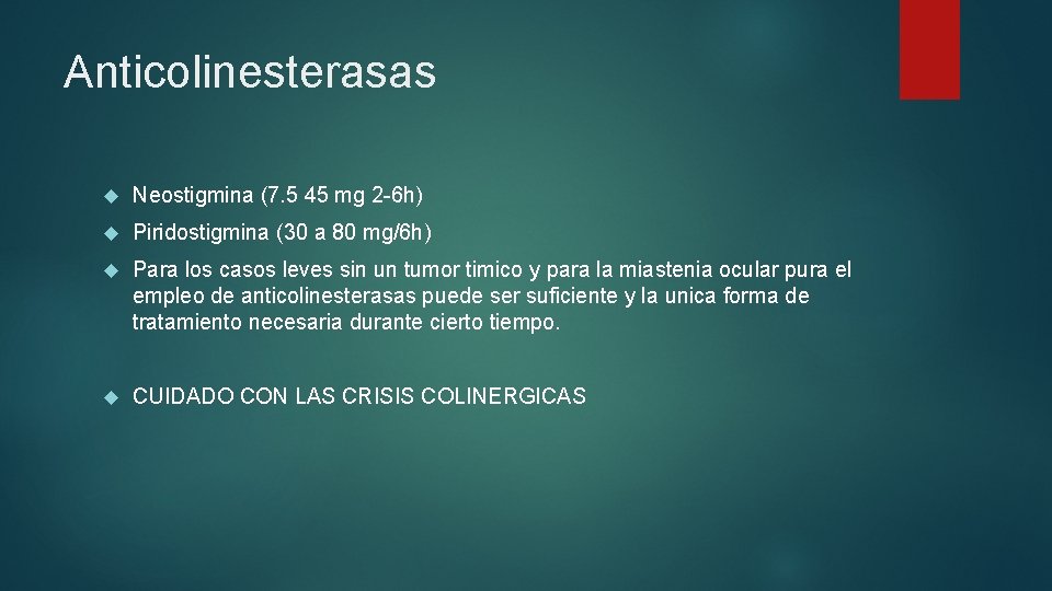 Anticolinesterasas Neostigmina (7. 5 45 mg 2 -6 h) Piridostigmina (30 a 80 mg/6