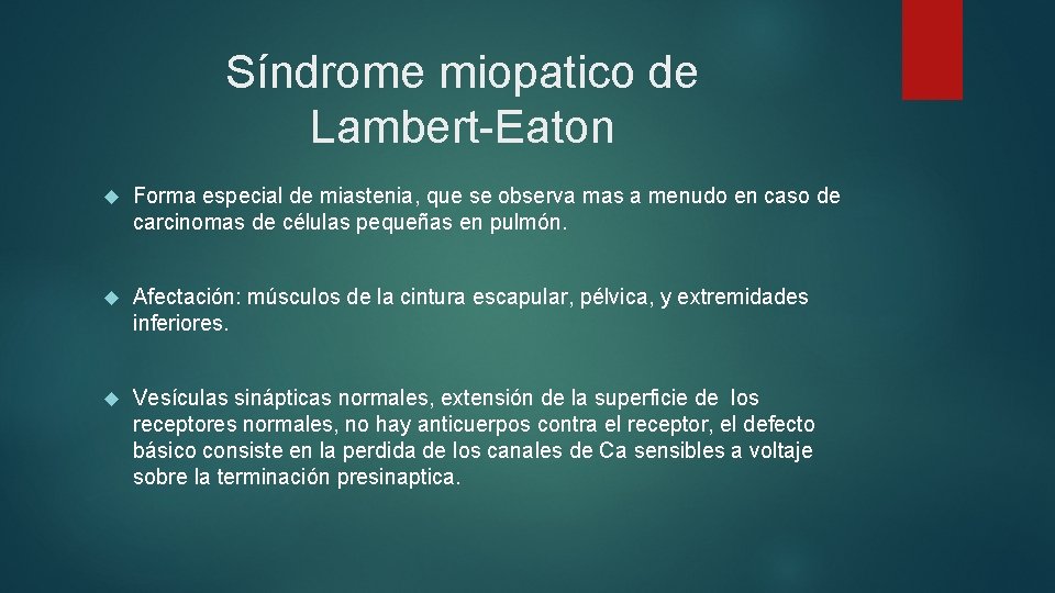 Síndrome miopatico de Lambert-Eaton Forma especial de miastenia, que se observa mas a menudo