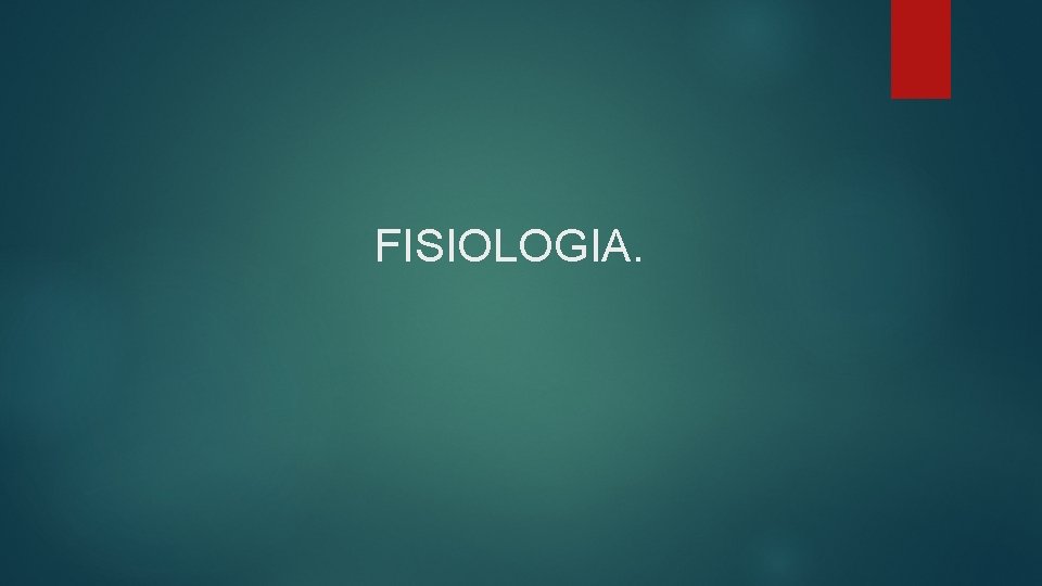 FISIOLOGIA. 