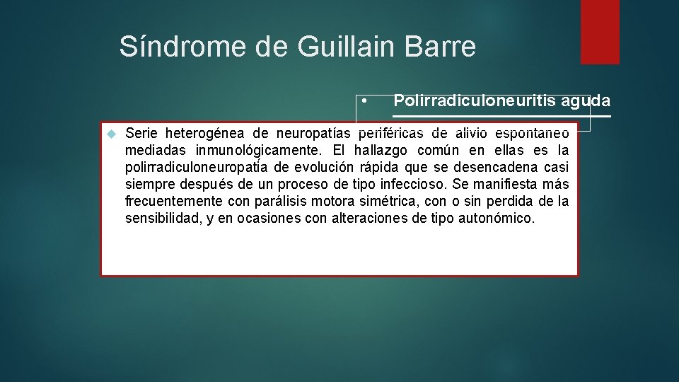 Síndrome de Guillain Barre • Polirradiculoneuritis aguda Serie heterogénea de neuropatías periféricas de alivio