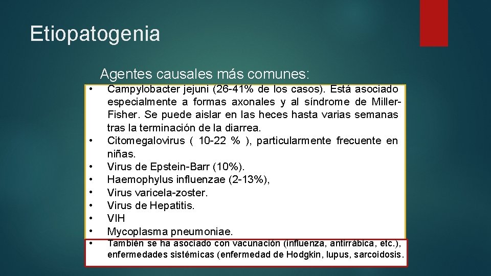 Etiopatogenia Agentes causales más comunes: • • • Campylobacter jejuni (26 -41% de los