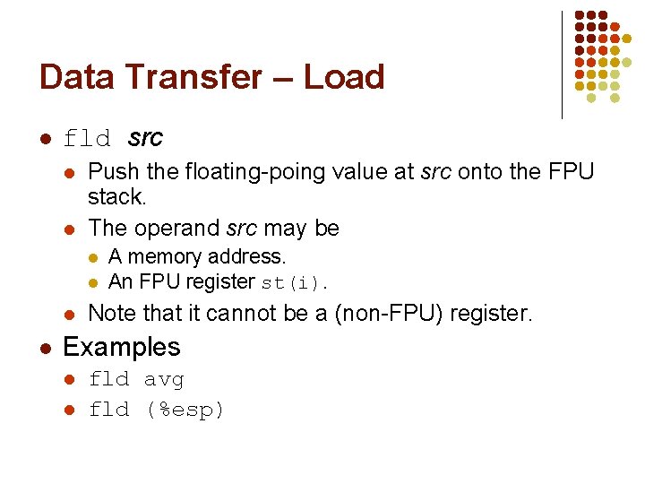 Data Transfer – Load l fld src l l Push the floating-poing value at