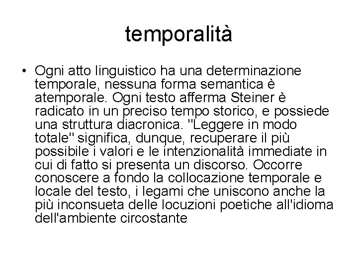 temporalità • Ogni atto linguistico ha una determinazione temporale, nessuna forma semantica è atemporale.