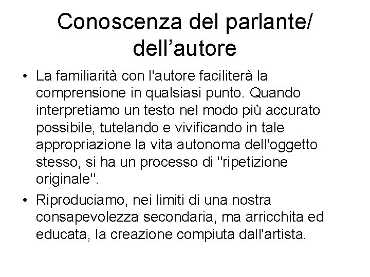 Conoscenza del parlante/ dell’autore • La familiarità con l'autore faciliterà la comprensione in qualsiasi