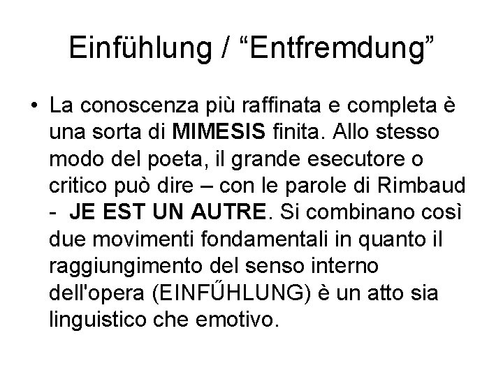 Einfühlung / “Entfremdung” • La conoscenza più raffinata e completa è una sorta di