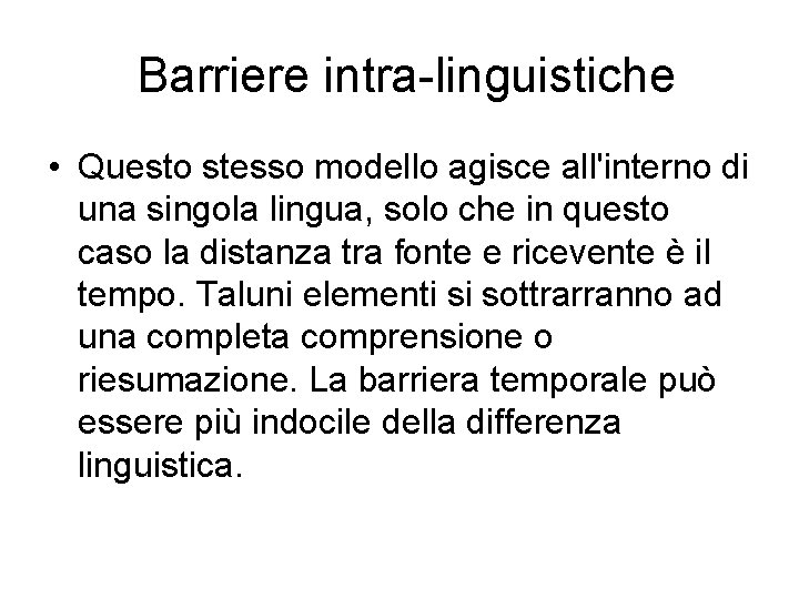 Barriere intra-linguistiche • Questo stesso modello agisce all'interno di una singola lingua, solo che