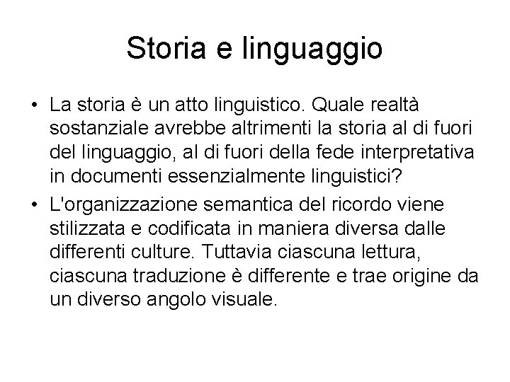 Storia e linguaggio • La storia è un atto linguistico. Quale realtà sostanziale avrebbe
