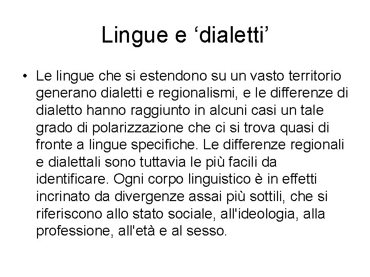 Lingue e ‘dialetti’ • Le lingue che si estendono su un vasto territorio generano