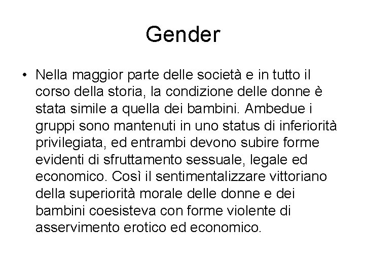 Gender • Nella maggior parte delle società e in tutto il corso della storia,
