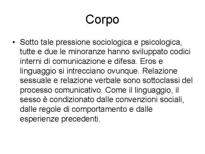 Corpo • Sotto tale pressione sociologica e psicologica, tutte e due le minoranze hanno