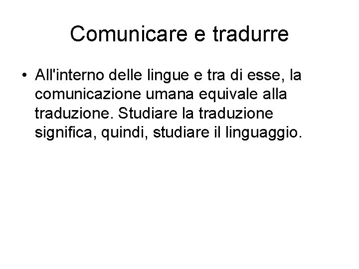 Comunicare e tradurre • All'interno delle lingue e tra di esse, la comunicazione umana