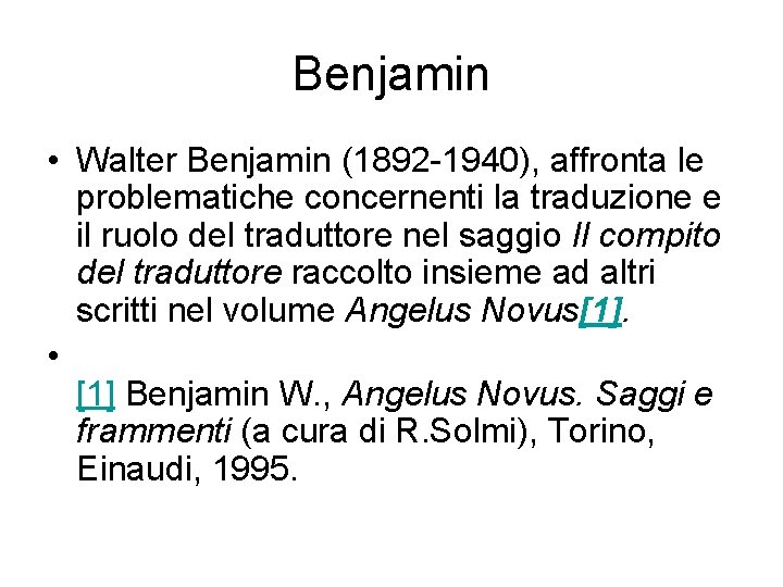 Benjamin • Walter Benjamin (1892 -1940), affronta le problematiche concernenti la traduzione e il