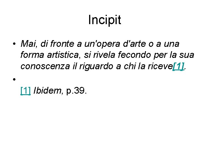 Incipit • Mai, di fronte a un'opera d'arte o a una forma artistica, si