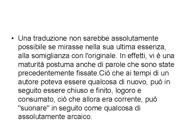  • Una traduzione non sarebbe assolutamente possibile se mirasse nella sua ultima essenza,