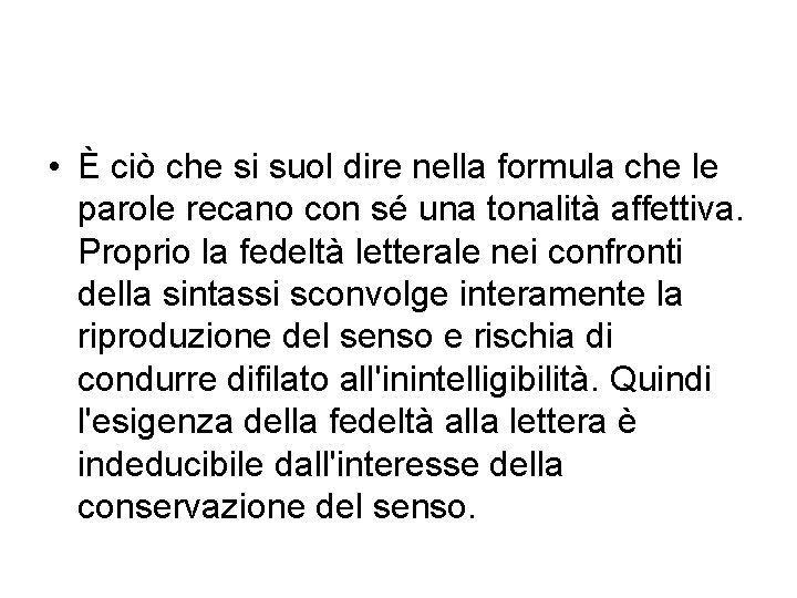  • È ciò che si suol dire nella formula che le parole recano