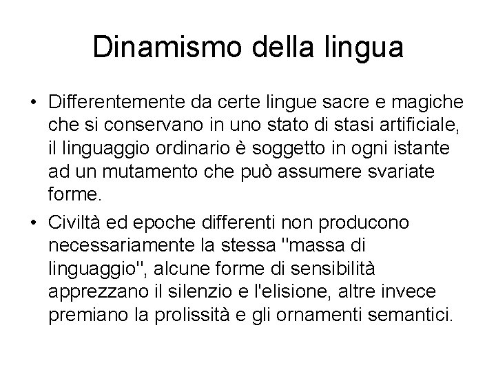 Dinamismo della lingua • Differentemente da certe lingue sacre e magiche si conservano in