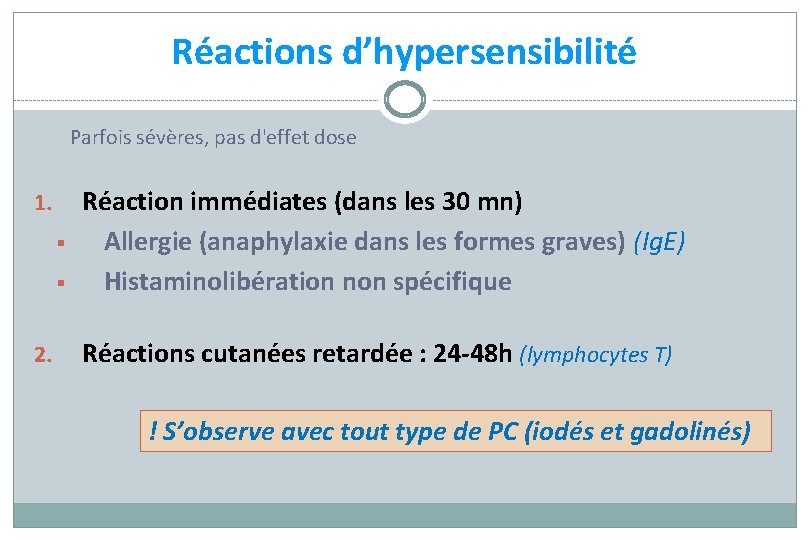 Réactions d’hypersensibilité Parfois sévères, pas d'effet dose 1. § § 2. Réaction immédiates (dans