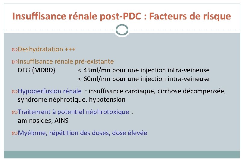 Insuffisance rénale post-PDC : Facteurs de risque Deshydratation +++ Insuffisance rénale pré-existante DFG (MDRD)