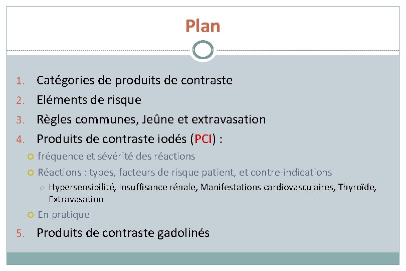 Plan 1. Catégories de produits de contraste 2. Eléments de risque 3. Règles communes,