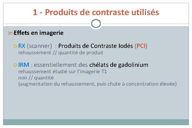 1 - Produits de contraste utilisés Effets en imagerie RX (scanner) : Produits de