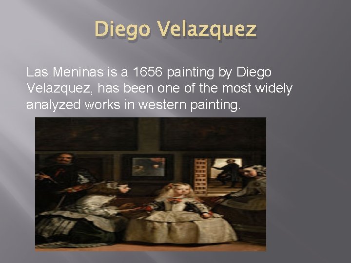 Diego Velazquez Las Meninas is a 1656 painting by Diego Velazquez, has been one