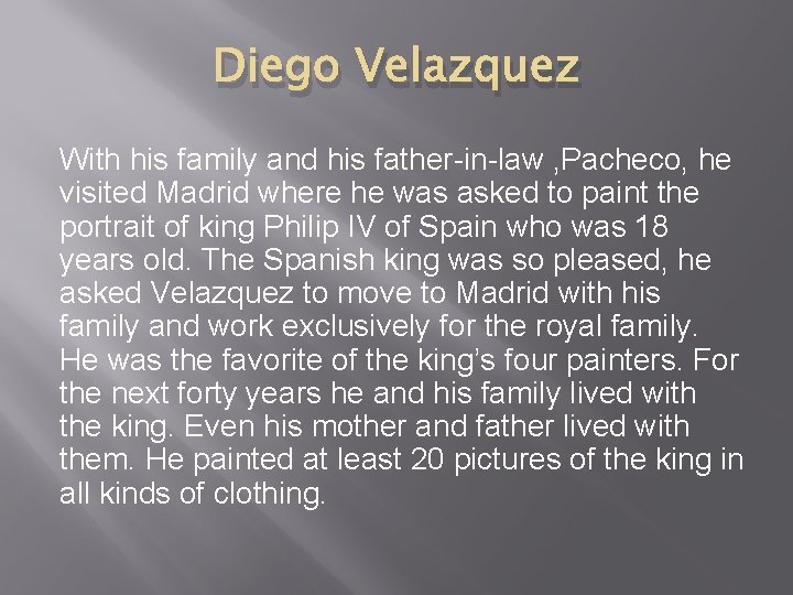 Diego Velazquez With his family and his father-in-law , Pacheco, he visited Madrid where