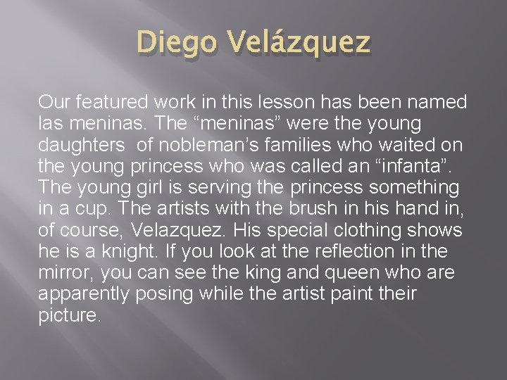 Diego Velázquez Our featured work in this lesson has been named las meninas. The