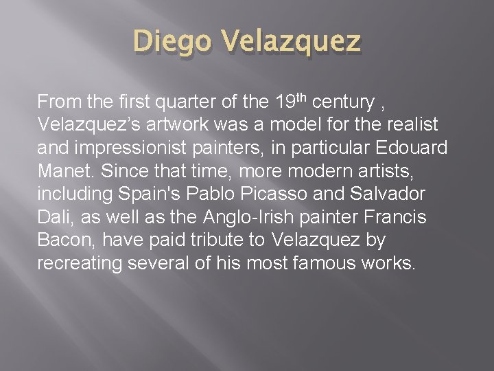 Diego Velazquez From the first quarter of the 19 th century , Velazquez’s artwork