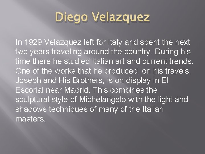 Diego Velazquez In 1929 Velazquez left for Italy and spent the next two years