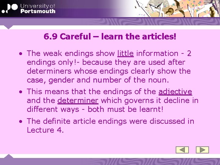 6. 9 Careful – learn the articles! • The weak endings show little information