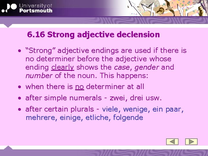 6. 16 Strong adjective declension • “Strong” adjective endings are used if there is