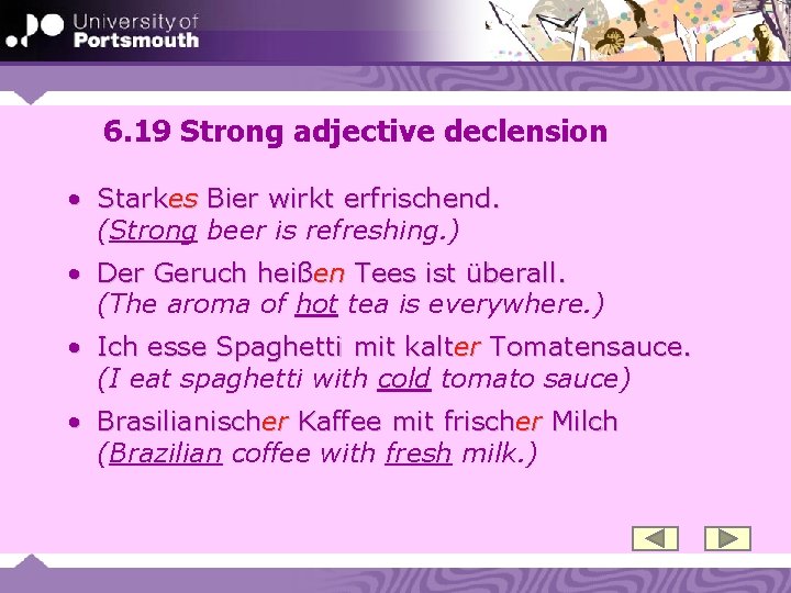 6. 19 Strong adjective declension • Starkes Bier wirkt erfrischend. (Strong beer is refreshing.