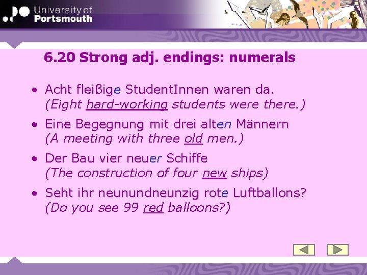 6. 20 Strong adj. endings: numerals • Acht fleißige Student. Innen waren da. (Eight