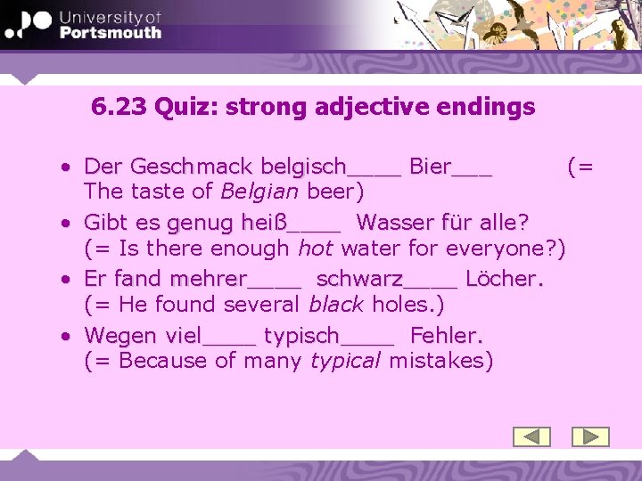 6. 23 Quiz: strong adjective endings • Der Geschmack belgisch____ Bier___ (= The taste