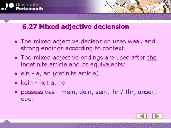 6. 27 Mixed adjective declension • The mixed adjective declension uses weak and strong