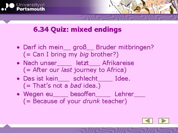 6. 34 Quiz: mixed endings • Darf ich mein__ groß__ Bruder mitbringen? (= Can